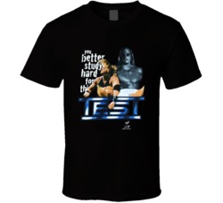 Test You Better Study Hard For This Wrestling Fan T Shirt
