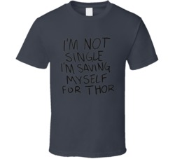 What If Zombie Happy Im Saving Myself For Thor T Shirt