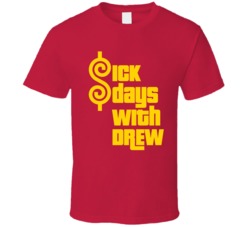 Sick Days With Drew Price Is Right T Shirt