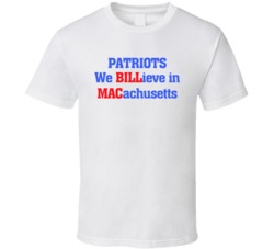 Patriots We Billieve In Macachussetts Football Fan T Shirt