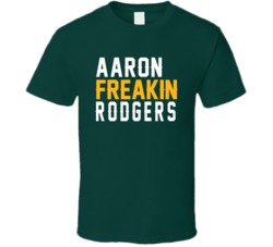 Aaron Freakin Rodgers Green Bay Quarterback Football Fan T Shirt