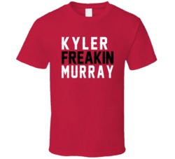 Kyler Freakin Murray Arizona Quarterback Football Fan T Shirt