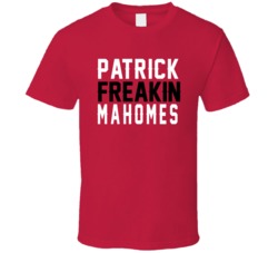 Patrick Freakin Mahomes Kansas City Quarterback Football Fan T Shirt