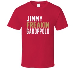 Jimmy Freakin Garoppolo San Francisco Quarterback Football Fan T Shirt