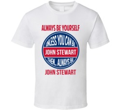 Always Be John Stewart Daily Show T Shirt