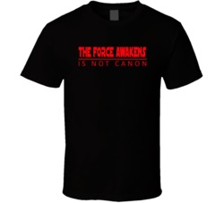 The Force Awakens Is Not Canon Star Wars Fan T Shirt