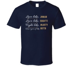 Ozark Live Like Jonah Love Like Charlotte Tv Series T Shirt