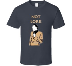 Not Lore Data's Brother Android Star Trek Fan T Shirt