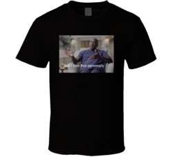 And I Took That Personally Meme T Shirt