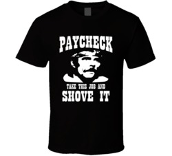 Paycheck Take This Job And Shove It Johnny Knoxville Fan T Shirt