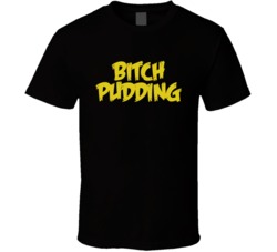 Bitch Pudding Robot Chicken Fan T Shirt