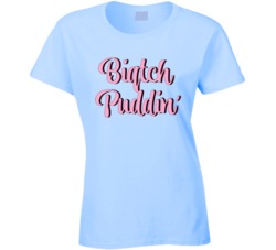 Bitch Pudding Biatch Robot Chicken Fan Ladies T Shirt