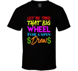 Let Me Take The Big Wheel For A Spin Drew Price Is Right Fan T Shirt