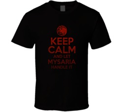 Keep Calm And Let Mysaria Handle It House Of The Dragon T Shirt