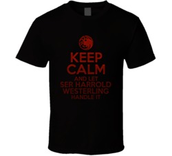 Keep Calm And Let Ser Harrold Westerling Handle It House Of The Dragon