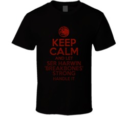 Keep Calm And Let Ser Harwin 'breakbones' Strong Handle It House Of Th