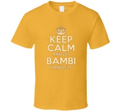 Keep Calm And Let Bambi Handle It Minx T Shirt