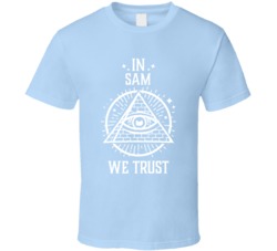 In Sam We Trust Somebody Somewhere T Shirt