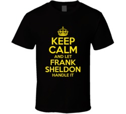 Keep Calm And Let Frank Sheldon Handle It The Outlaws T Shirt