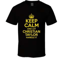Keep Calm And Let Christian Taylor Handle It The Outlaws T Shirt