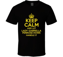 Keep Calm And Let Lady Gabriella Penrose-howe Handle It The Outlaws T 