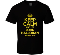 Keep Calm And Let John Halloran Handle It The Outlaws T Shirt