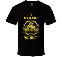 In Margaret We Trust The Outlaws T Shirt