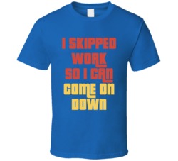 I Skipped Work So I Can Come On Down The Price Is Right Fan T Shirt