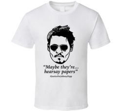 Maybe They're Hearsay Papers Justice For Johnny Depp T Shirt