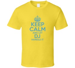 Keep Calm And Let Dj Handle It Hacks T Shirt