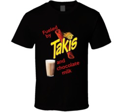 Fueled By Takis And Chocolate Milk T Shirt