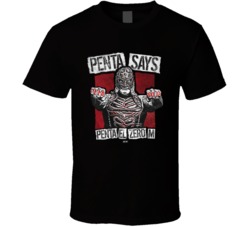 Penta El Zero M Penta Says Wrestling Fan T Shirt