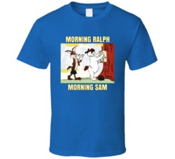 Morning Ralph Morning Sam Looney Tunes Characters T Shirt