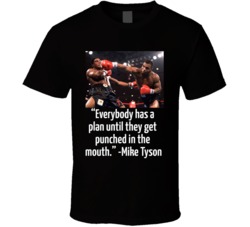 Everybody Has A Plan Until They Get Punched In The Mouth Mike Tyson Bo