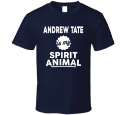 Andrew Tate Is My Spirit Animal T Shirt