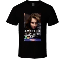 I Want To Play With Liv Boeree Poker T Shirt