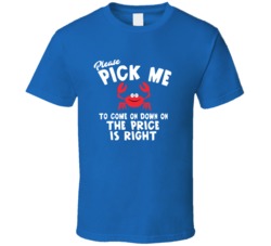 Price Is Right Please Pick Me To Come On Down Crab T Shirt