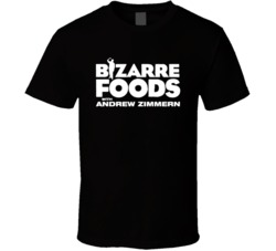 Bizarre Foods With Andrew Zimmern Food Lovers T Shirt