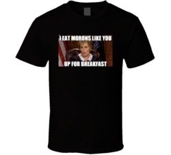 Judge Judy I Eat Morons Like You Up For Breakfast T Shirt