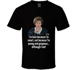 Judge Judy Im Here Because I Am Smart Not Beautiful T Shirt