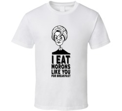 Judge Judy I Eat Morons Like You For Breakfast Funny T Shirt