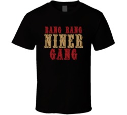 Bang Bang Niner Gang San Francisco Football Sports Fan T Shirt