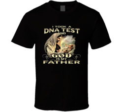 I Took An Dna Test God Is My Father T Shirt