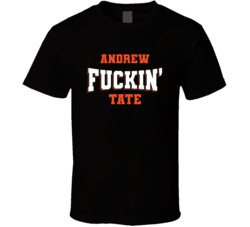 Andrew Fuckin Tate Top G T Shirt