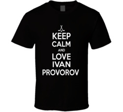 Keep Calm And Love Ivan Provorov T Shirt