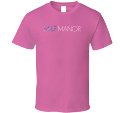 Milf Manor Reality Tv Series Fan T Shirt