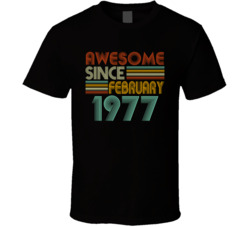Awesome Since Febuary 1977 T Shirt