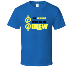 We Skipped Work To See Drew Price Is Right Fan T Shirt