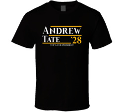 2028 Andrew Tate Top G For President 28 T Shirt