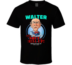 Walter Told Me To Shut The Hell Up Fan T Shirt